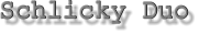 Schlicky Duo