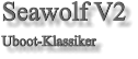 Seawolf V2 Uboot-Klassiker