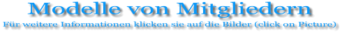Modelle von Mitgliedern Für weitere Informationen klicken sie auf die Bilder (click on Picture)