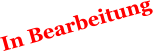In Bearbeitung