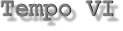 Tempo VI