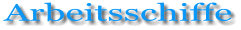 Arbeitsschiffe